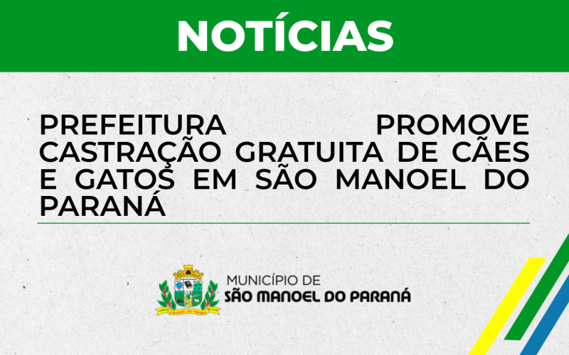 Prefeitura promove castração gratuita de cães e gatos em São Manoel do Paraná