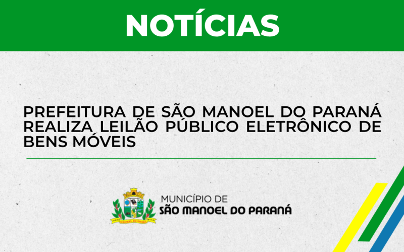 Prefeitura de São Manoel do Paraná realiza Leilão Público Eletrônico de bens móveis